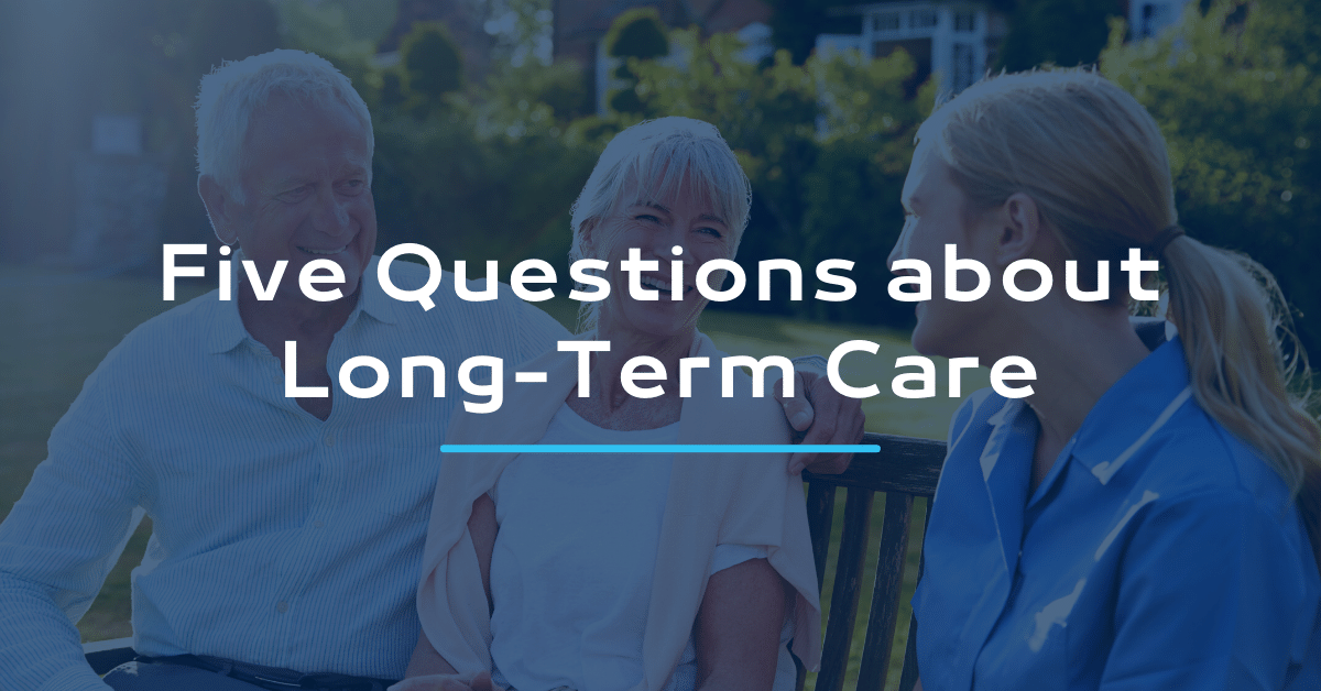 Five Questions about Long-Term Care
