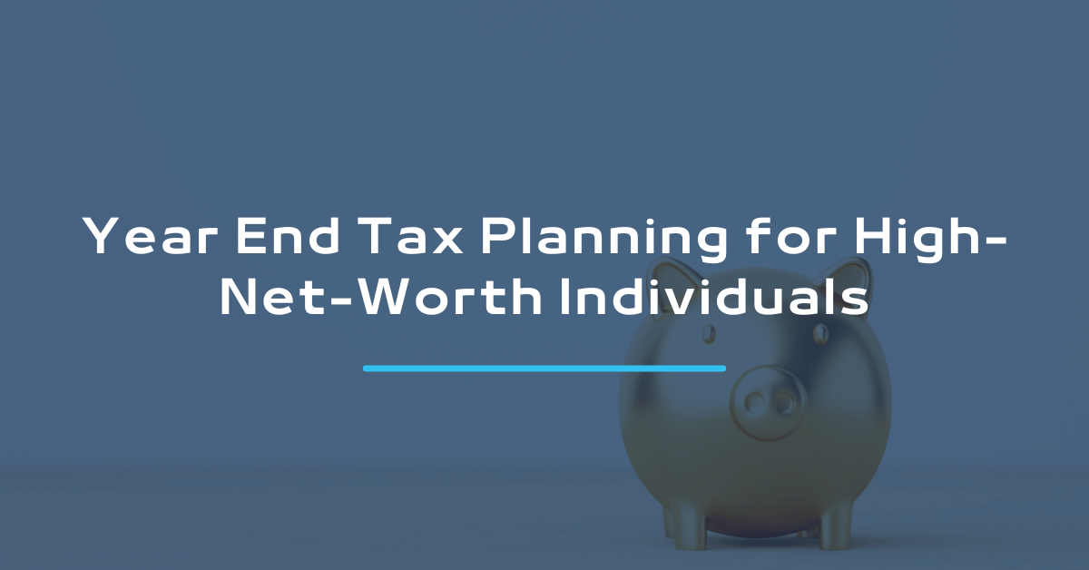 Year-end Tax Planning for High-Net-Worth Individuals