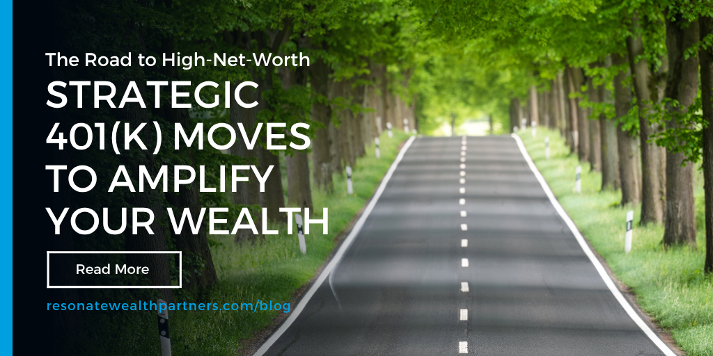The Road to High-Net-Worth: Strategic 401(k) Moves to Amplify Your Wealth