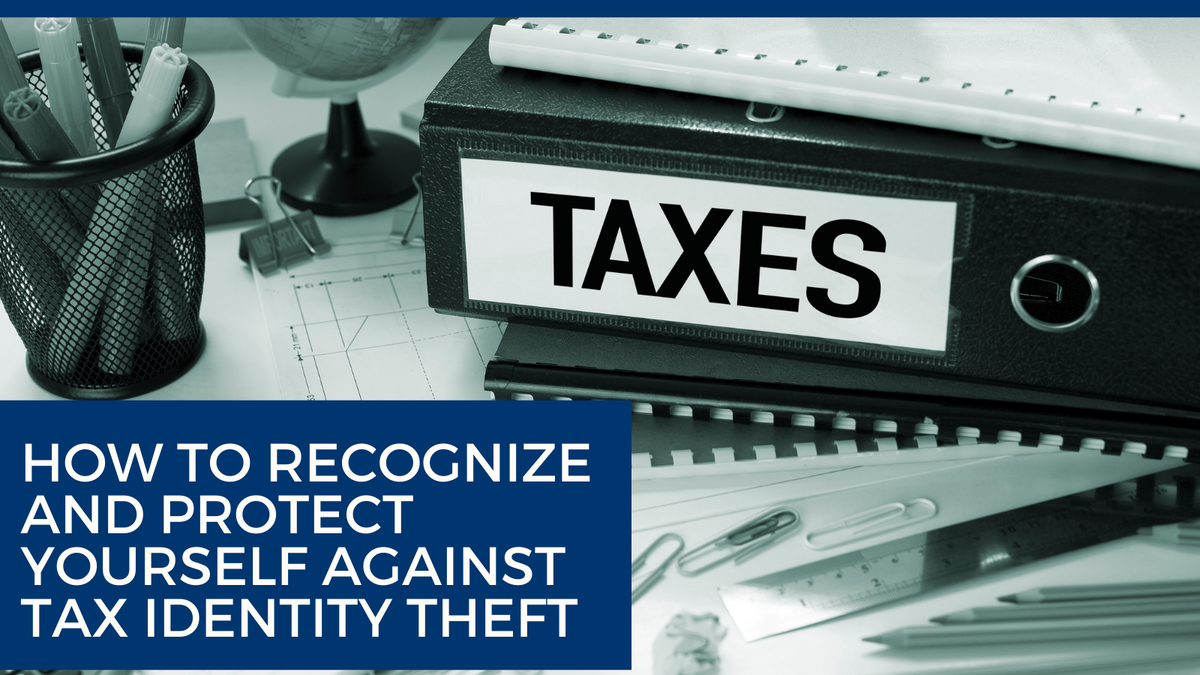 How to Recognize and Protect Yourself Against Tax Identity Theft