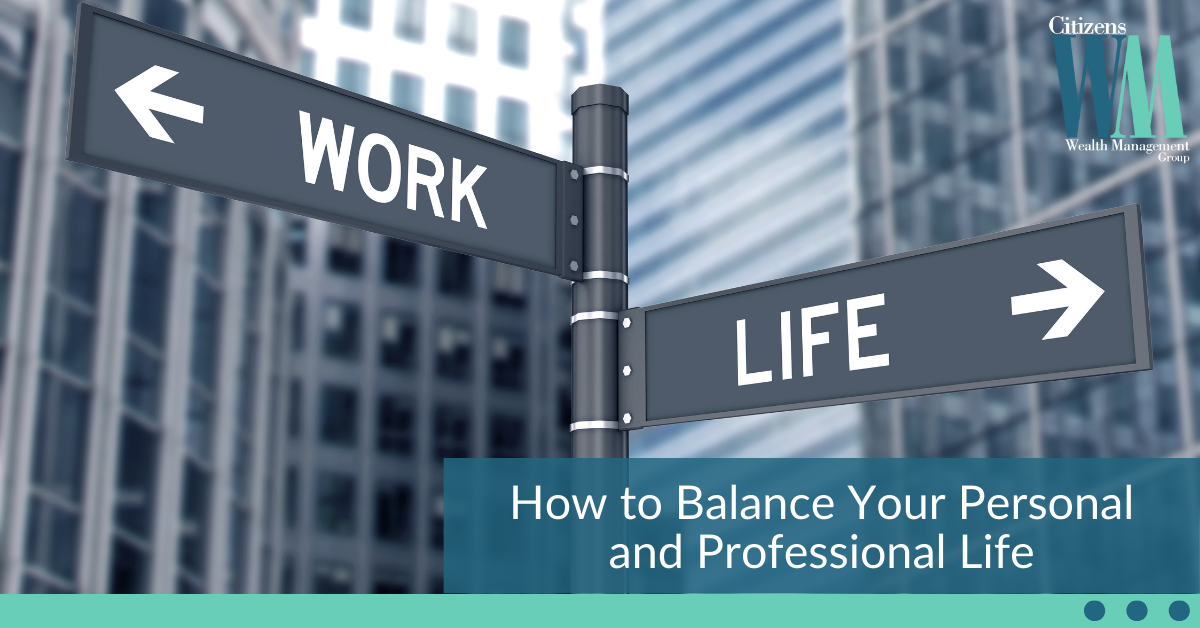 How to Balance Your Professional and Personal Life
