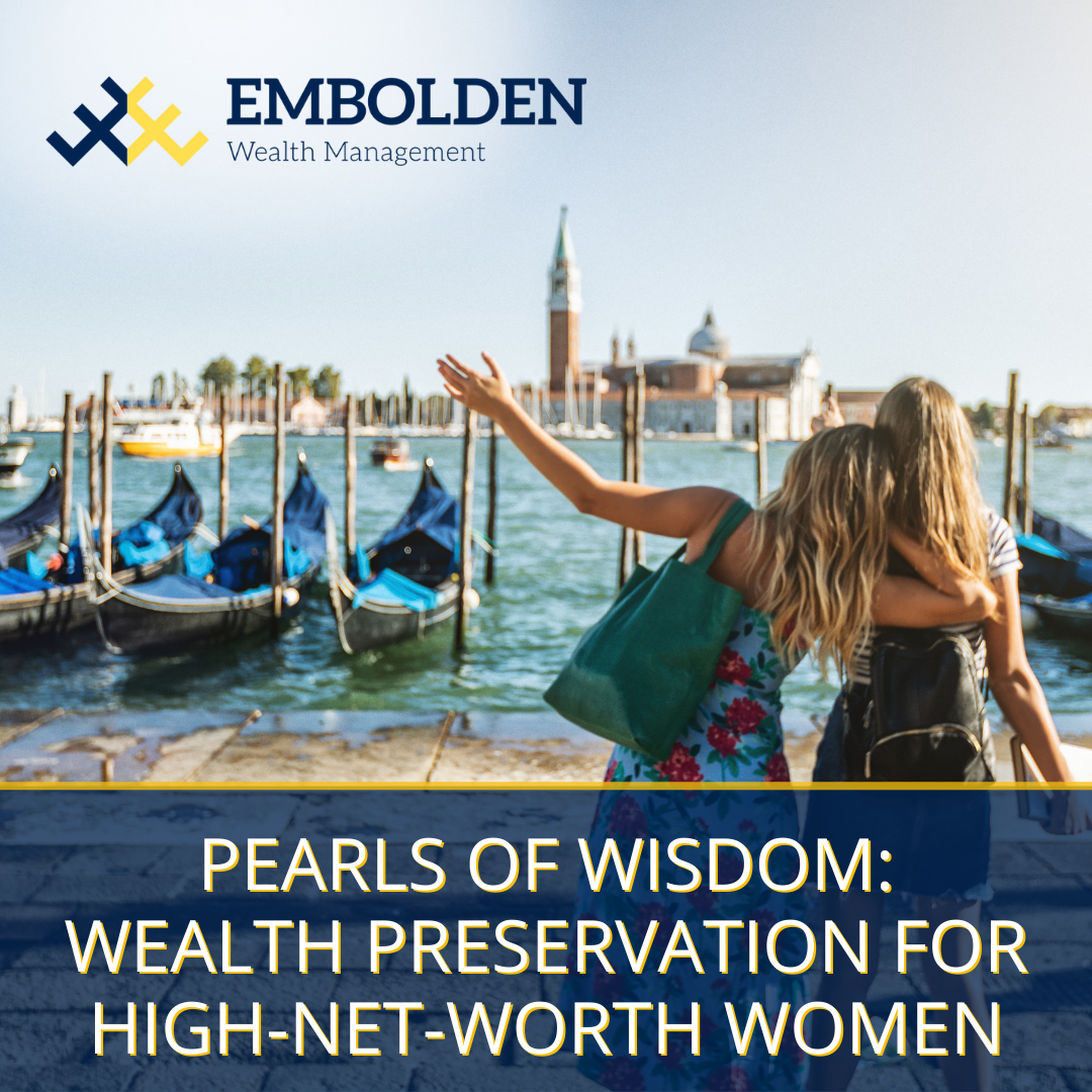 Pearls of Wisdom: Wealth Preservation for High-Net-Worth Women