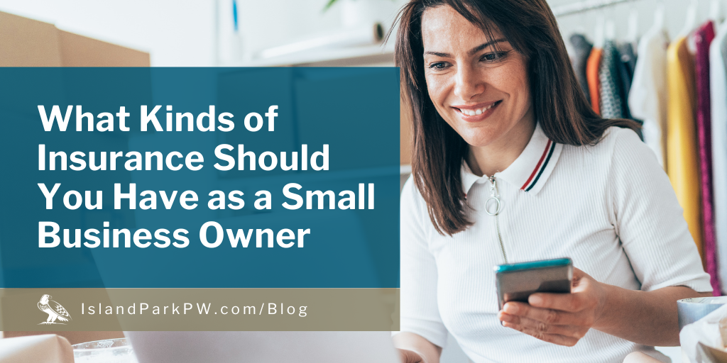 What Kinds of Insurance Should You Have as a Small Business Owner?