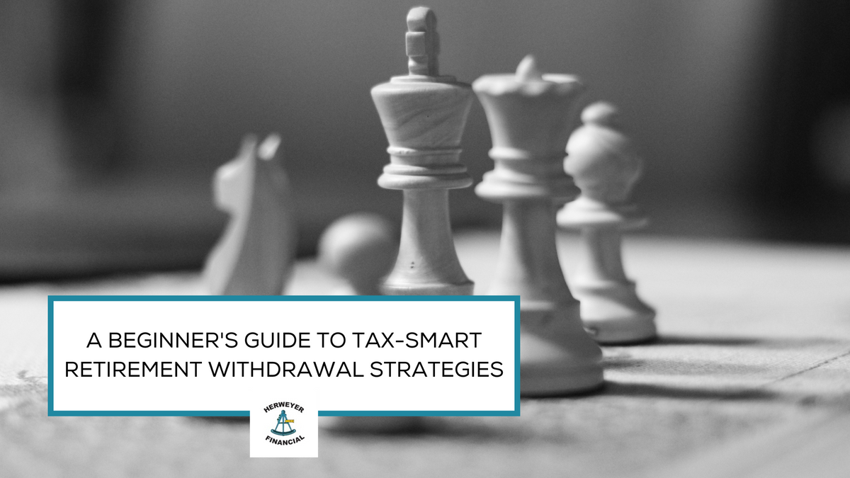 A Beginner's Guide to Tax-Smart Retirement Withdrawal Strategies