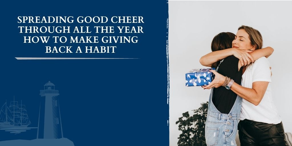 Spreading Good Cheer Through All the Year: How to Make Giving Back a Habit