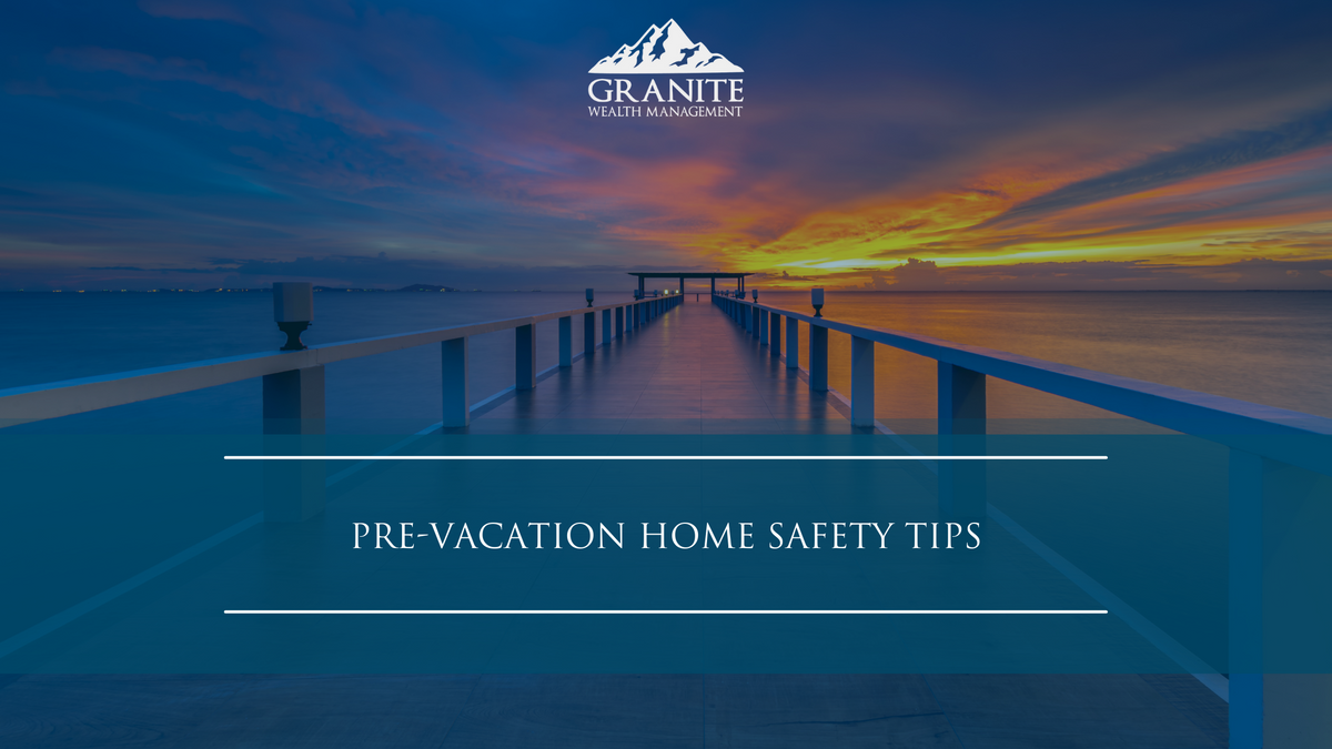Pre-Vacation Home Safety Tips