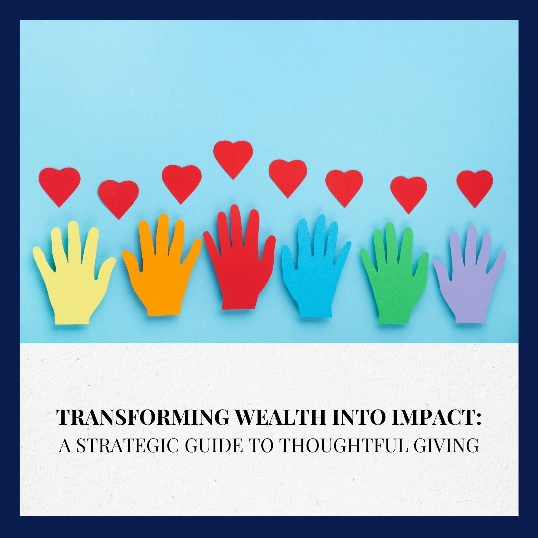 Transforming Wealth Into Impact: A Strategic Guide to Thoughtful Giving