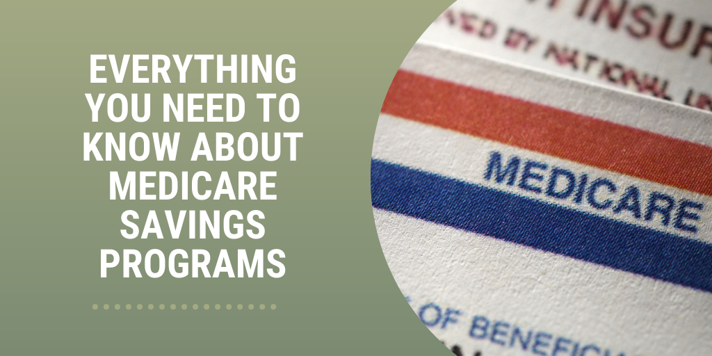 Everything You Need to Know About Medicare Savings Programs