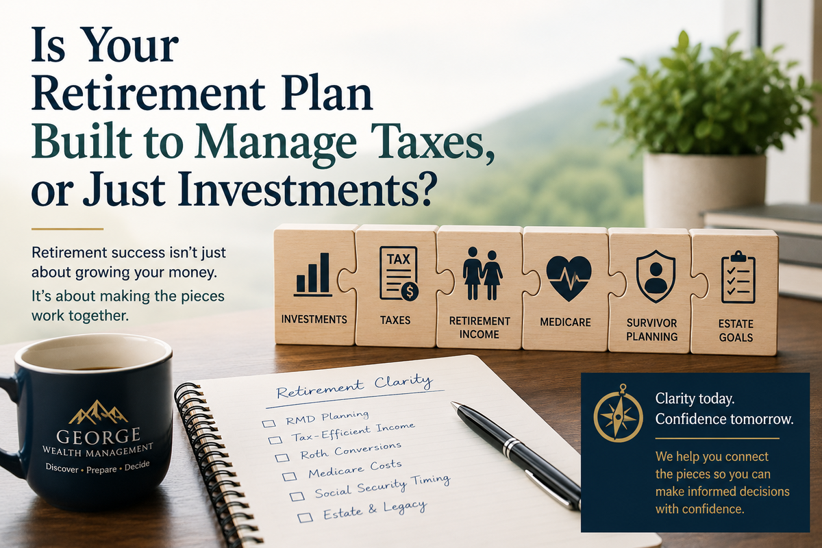 Is Your Retirement Plan Built to Manage Taxes, or Just Investments?