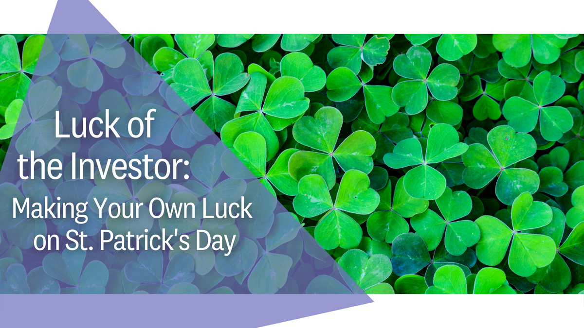 Luck of the Investor: Making Your Own Luck on St. Patrick's Day