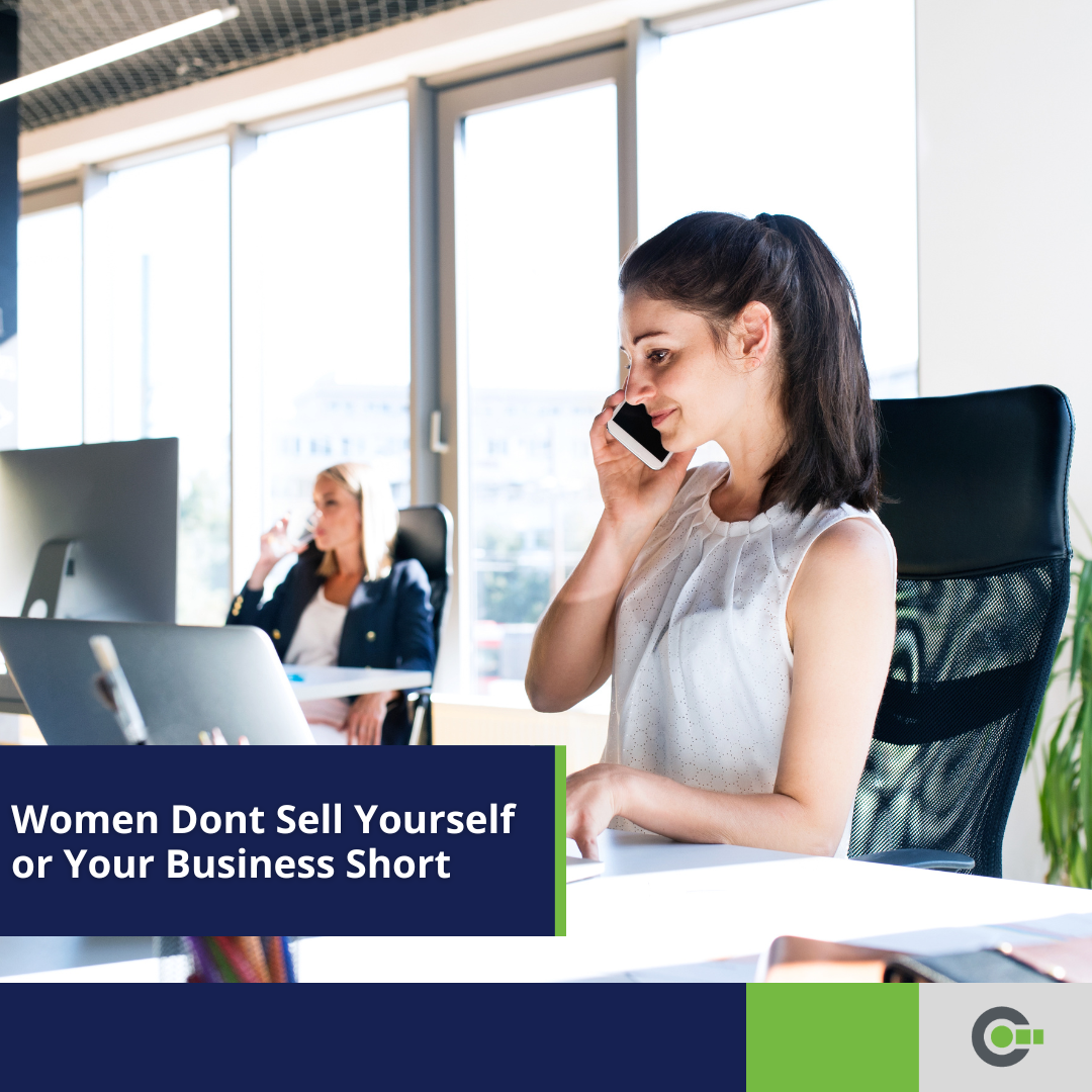 Women, Don't Sell Yourself (Or Your Business) Short