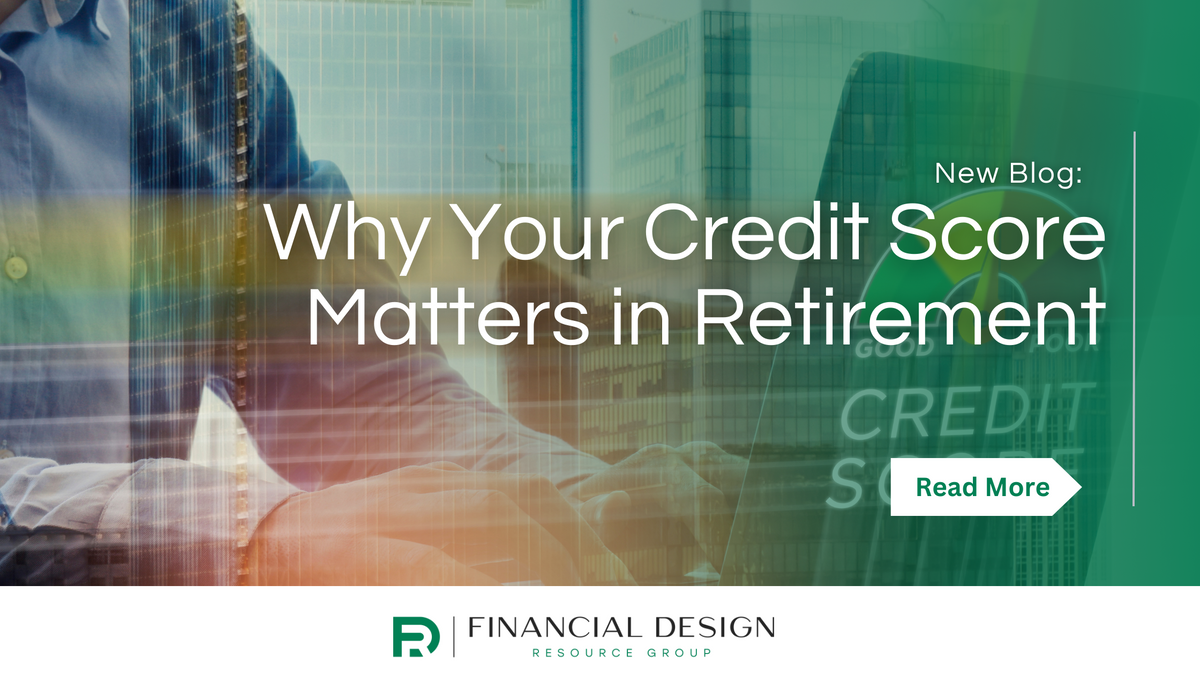Why Your Credit Score Matters in Retirement