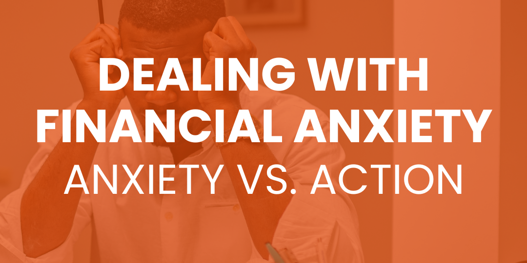 Dealing with Financial Anxiety: Anxiety vs. Action