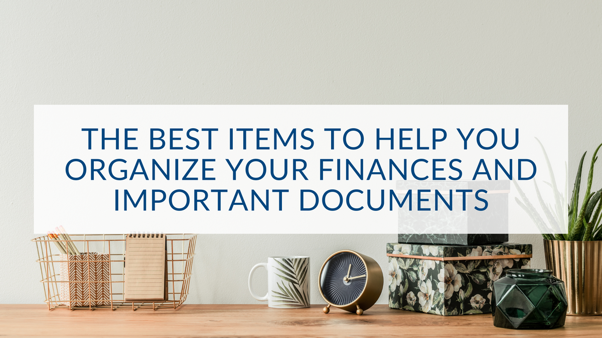 The Best Items to Help You Organize Your Finances and Important Documents