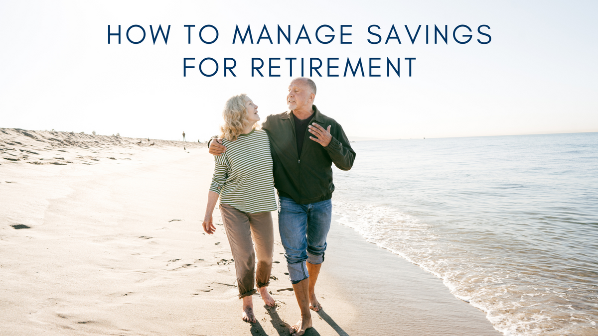 How to Manage Savings for Retirement