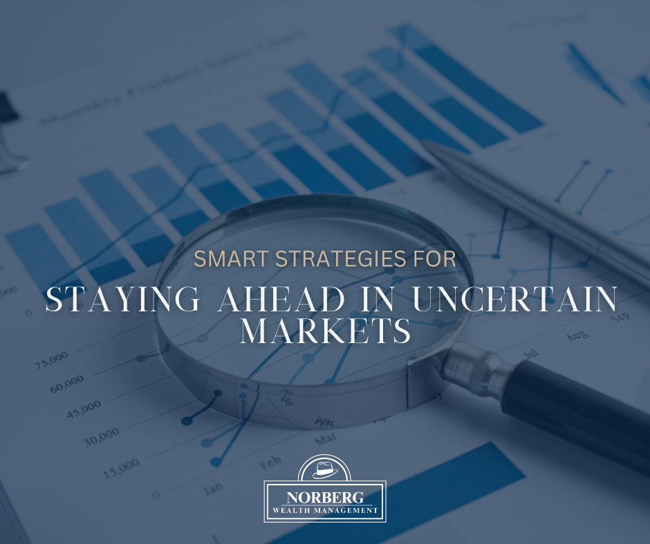 Smart Strategies for Staying Ahead in Uncertain Markets