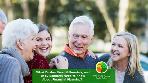 What Gen Xers, Millennials, and Baby Boomers Need to Know About Financial Planning?