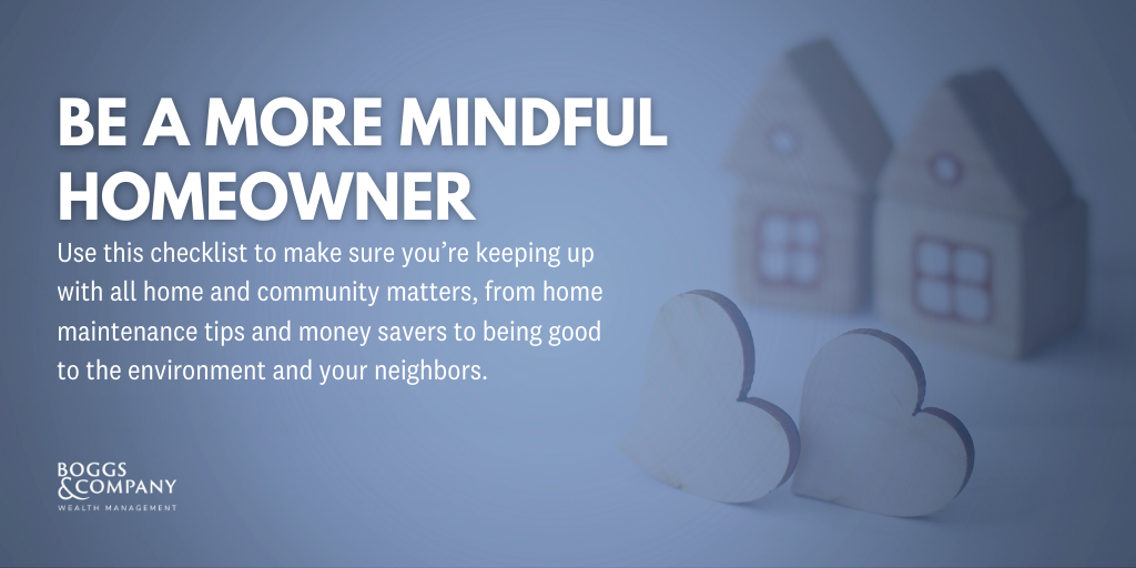 Be A More Mindful Homeowner With These Tips