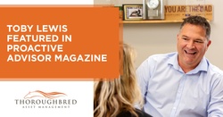 Toby Lewis featured in Proactive Advisor Magazine