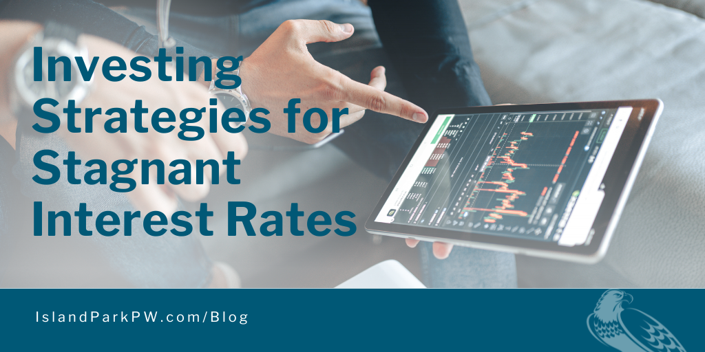 Investing Strategies for Stagnant Interest Rates