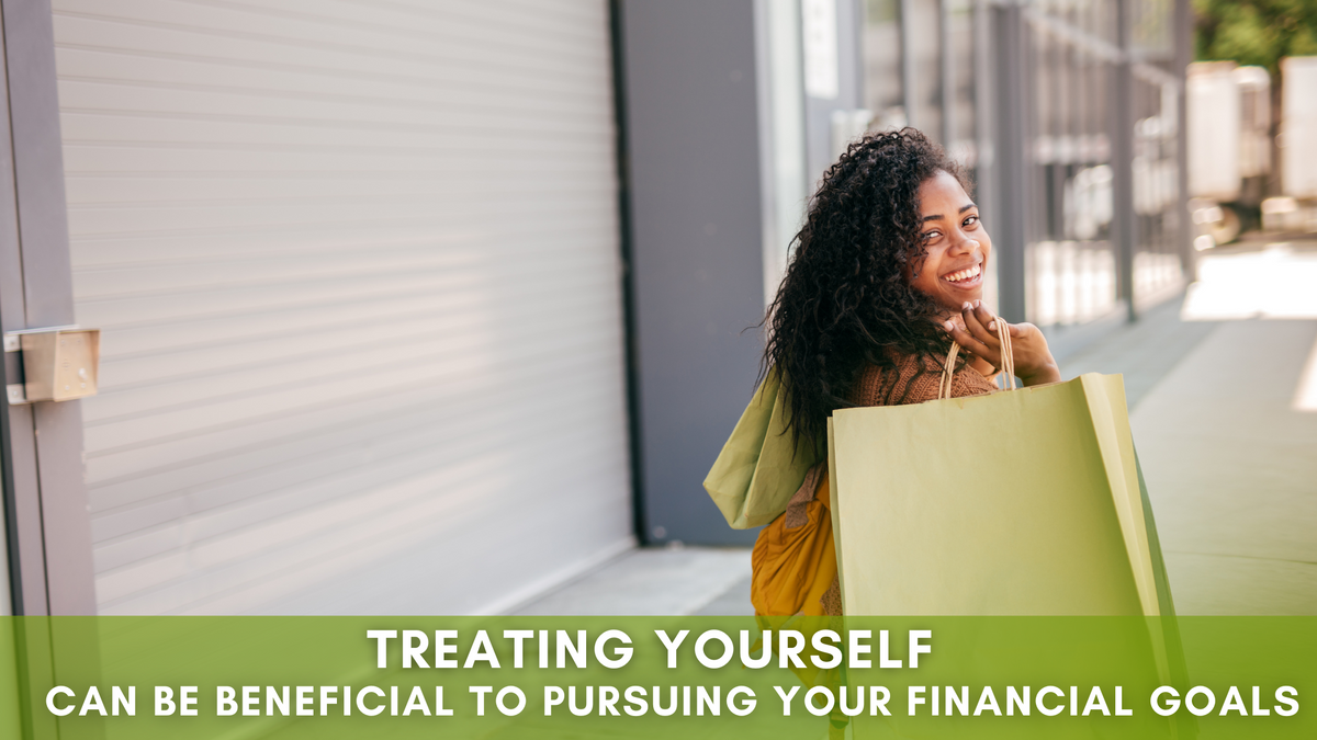 Treating Yourself Can Be Beneficial to Pursuing Your Financial Goals