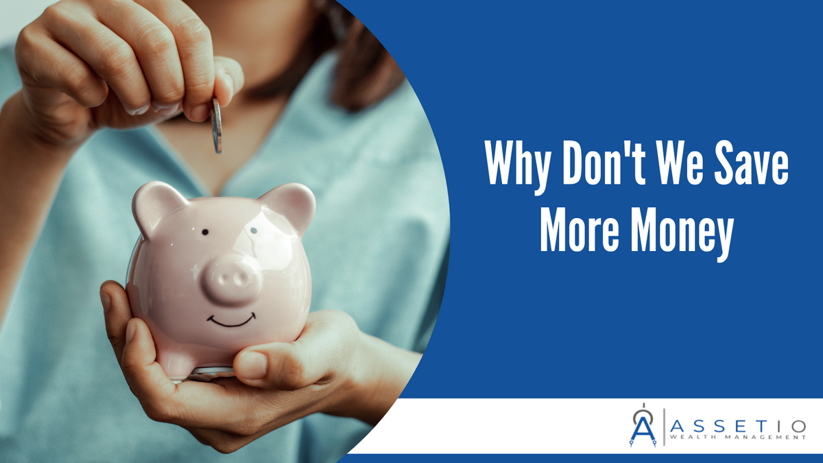 Why Don’t We Save More Money?