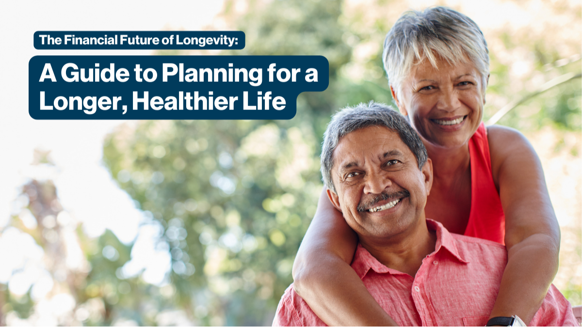 The Financial Future of Longevity: A Guide to Planning for a Longer, Healthier Life