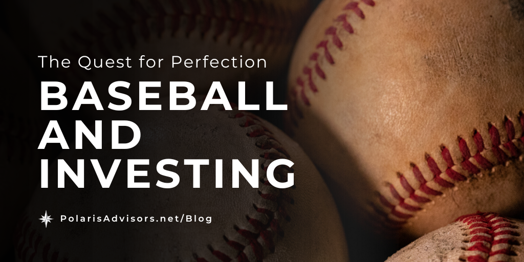 The Quest for Perfection: Baseball and Investing