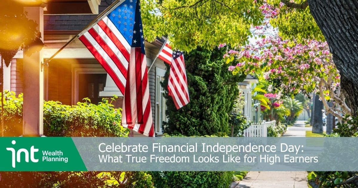 Celebrate Financial Independence Day: What True Freedom Looks Like for High Earners