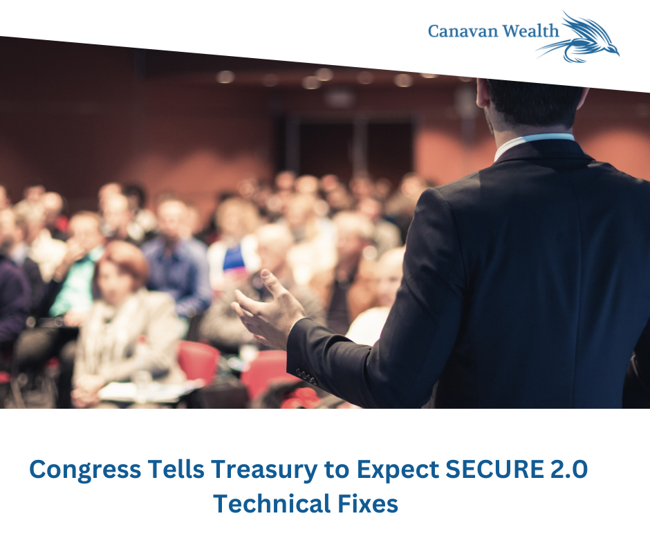 Congress Tells Treasury to Expect SECURE 2.0 Technical Fixes