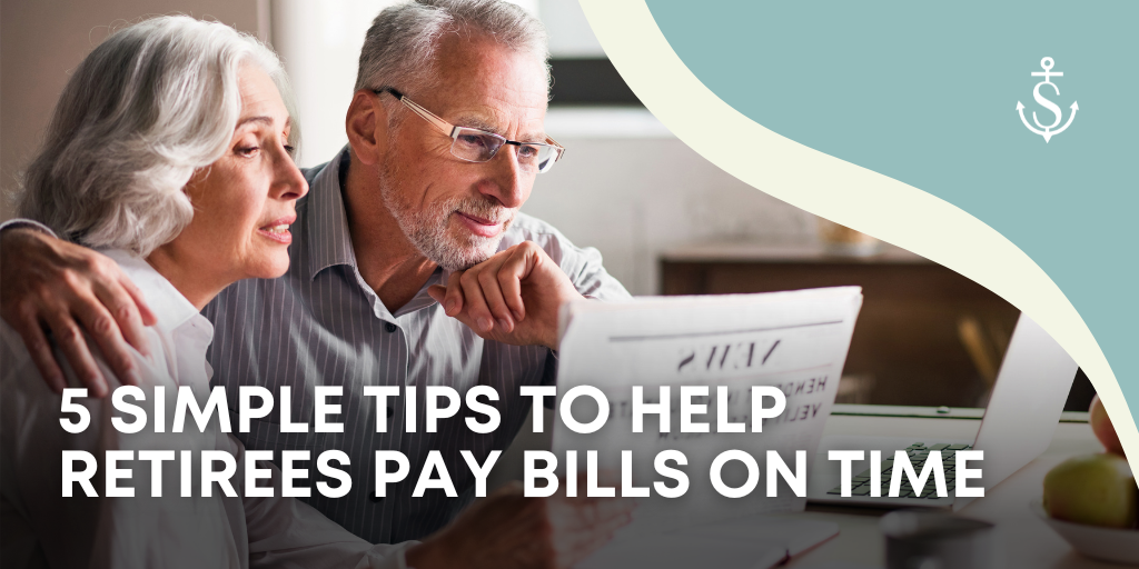 5 Simple Tips to Help Retirees Pay Bills on Time