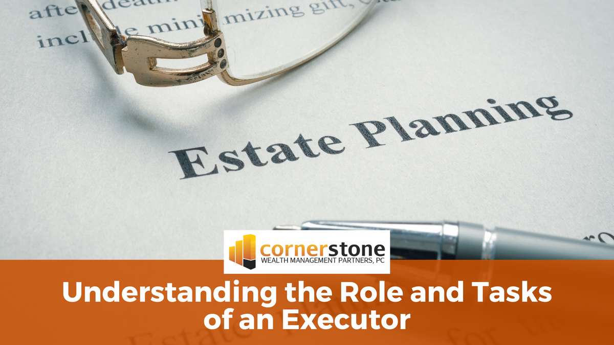 Understanding the Role and Tasks of an Executor | Financial Advisor ...