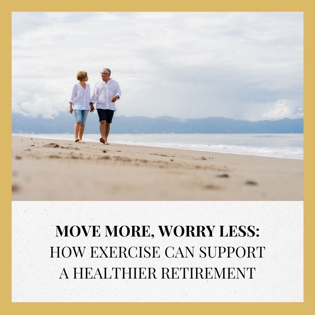 Move More, Worry Less: How Exercise Can Support a Healthier Retirement