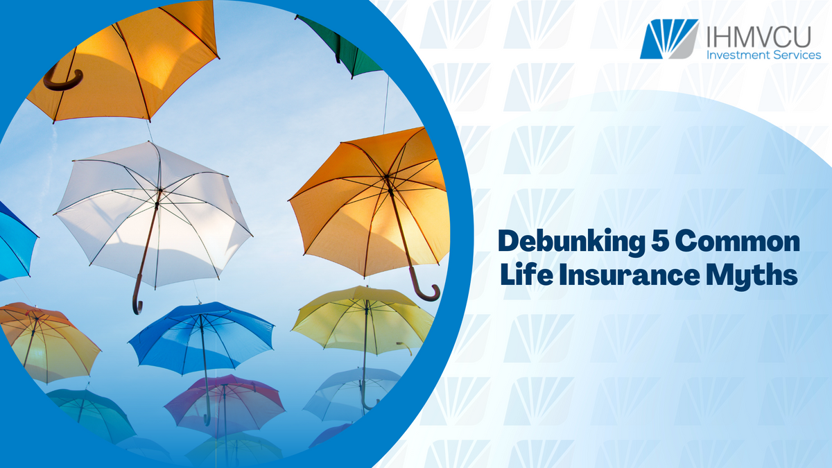 The Facts of Life Insurance: Debunking 5 Common Life Insurance Myths