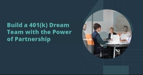 Build a 401(k) Dream Team with the Power of Partnership