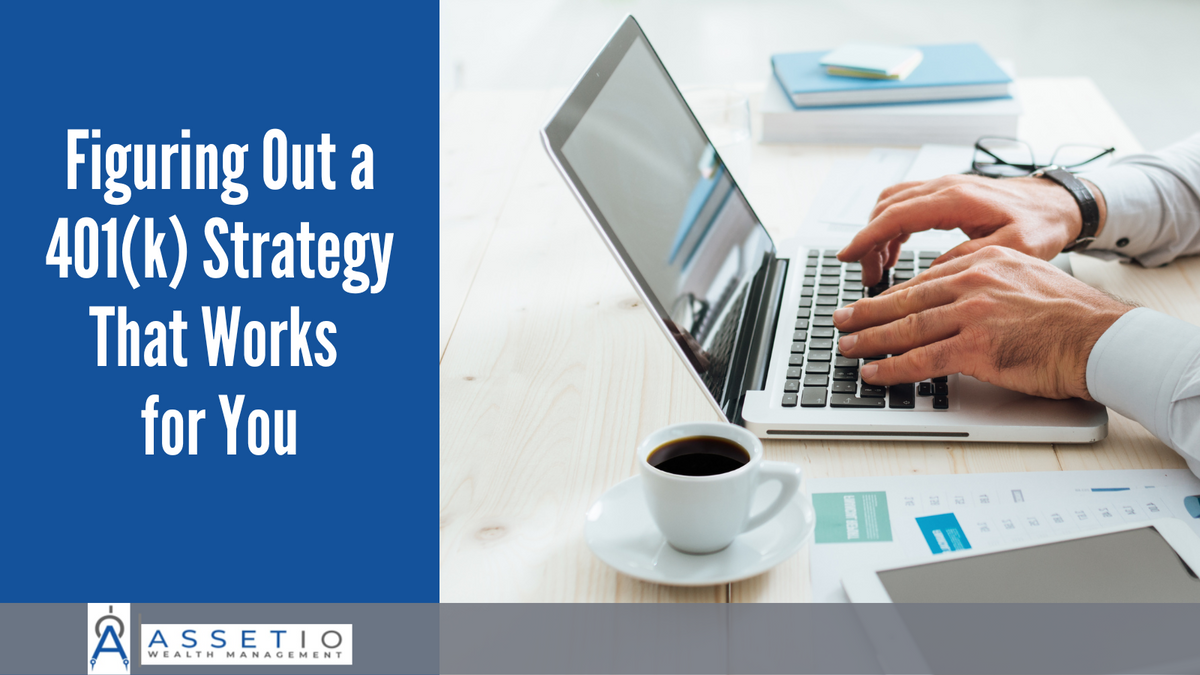 Figuring Out a 401(k) Strategy That Works for You