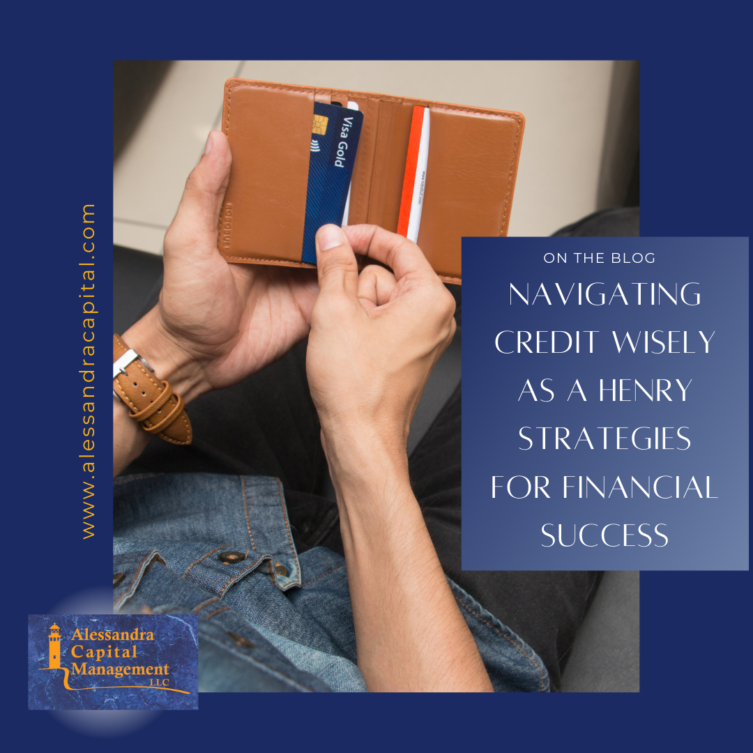 Navigating Credit Wisely as a HENRY: Strategies for Financial Success