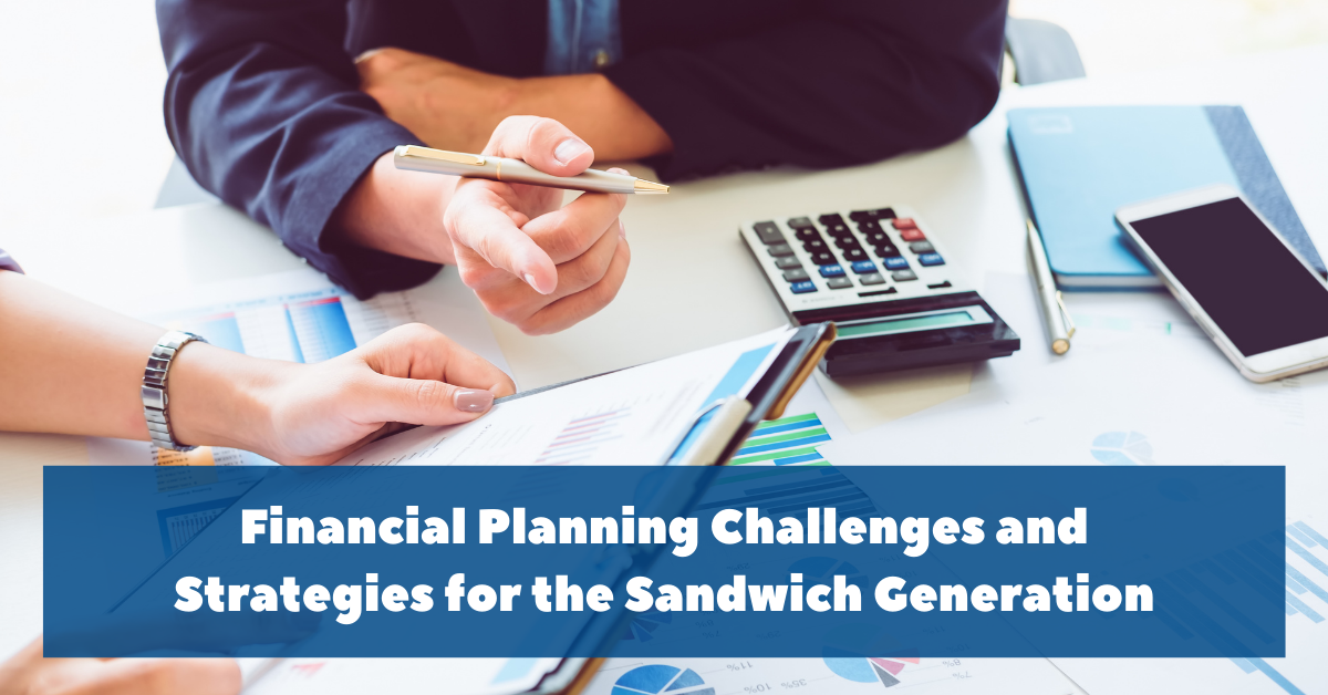 Financial Planning Challenges and Strategies for the Sandwich Generation