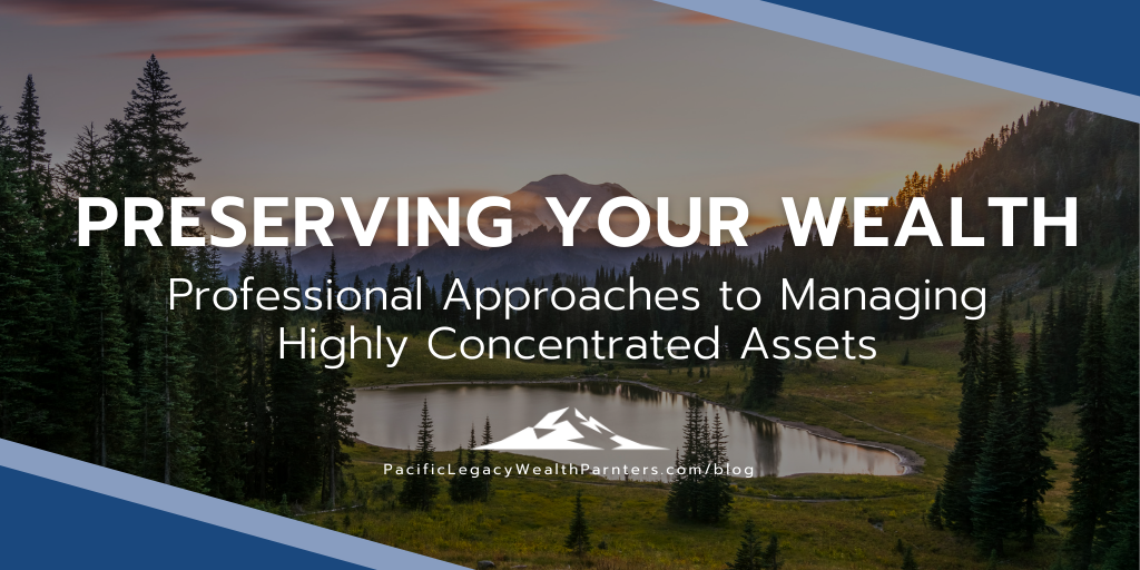 Preserving Your Wealth: Professional Approaches to Managing Highly Concentrated Assets