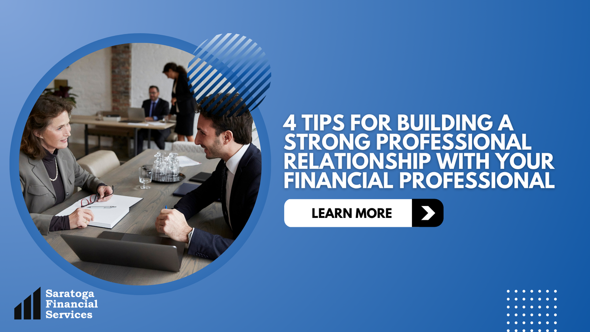 4 Tips for Building a Strong Professional Relationship With Your Financial Professional