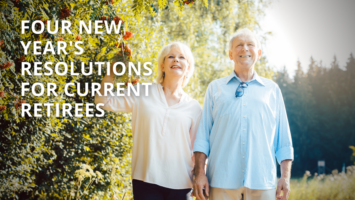 Four New Year's Resolutions for Current Retirees
