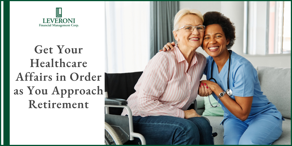 Get Your Healthcare Affairs in Order as You Approach Retirement