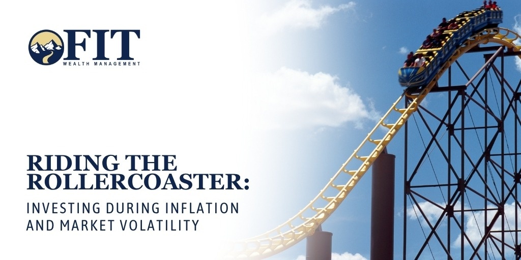 Riding the Rollercoaster: Investing During Inflation and Market Volatility