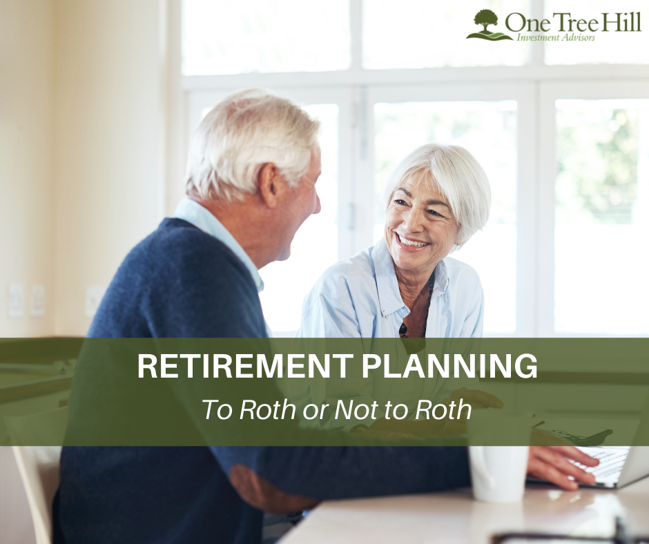 Retirement Planning: To Roth or Not to Roth?