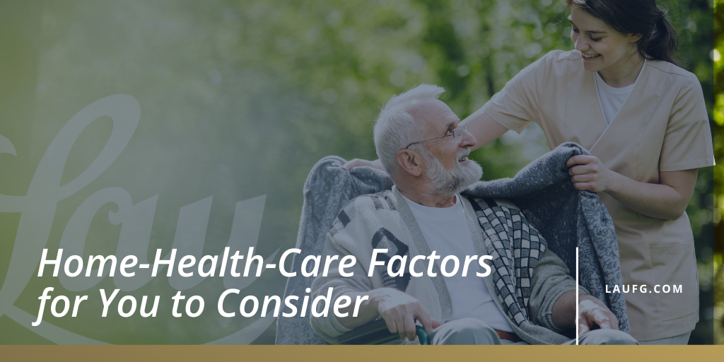 Home-Health-Care Factors for You to Consider