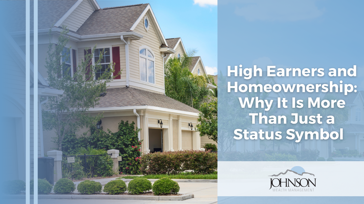 High Earners and Homeownership: Why It's More Than Just a Status Symbol