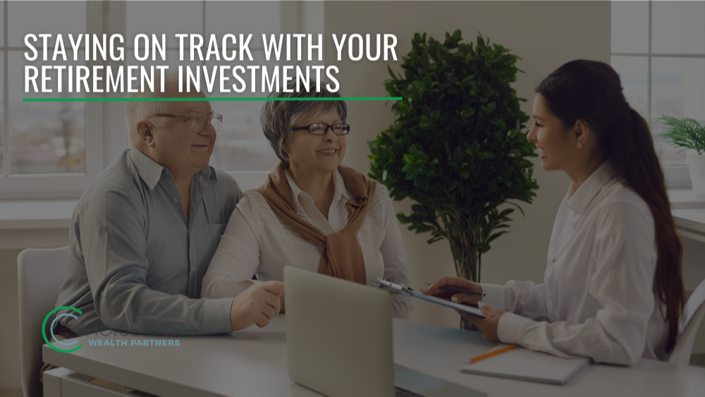 Staying on Track with Your Retirement Investments