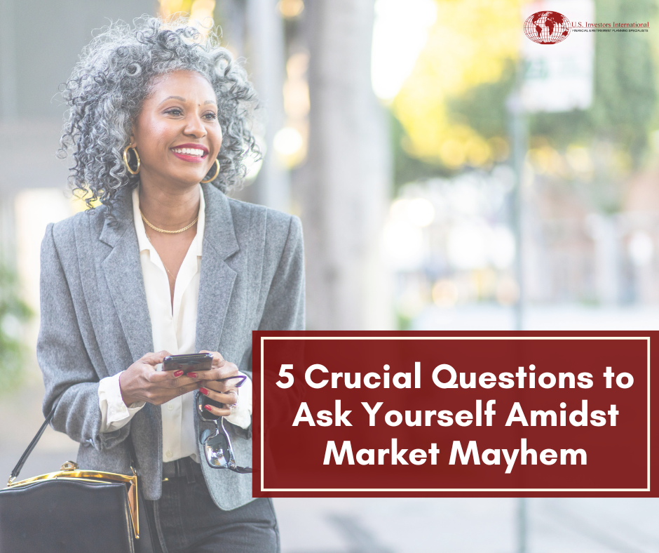5 Crucial Questions to Ask Yourself Amidst Market Mayhem