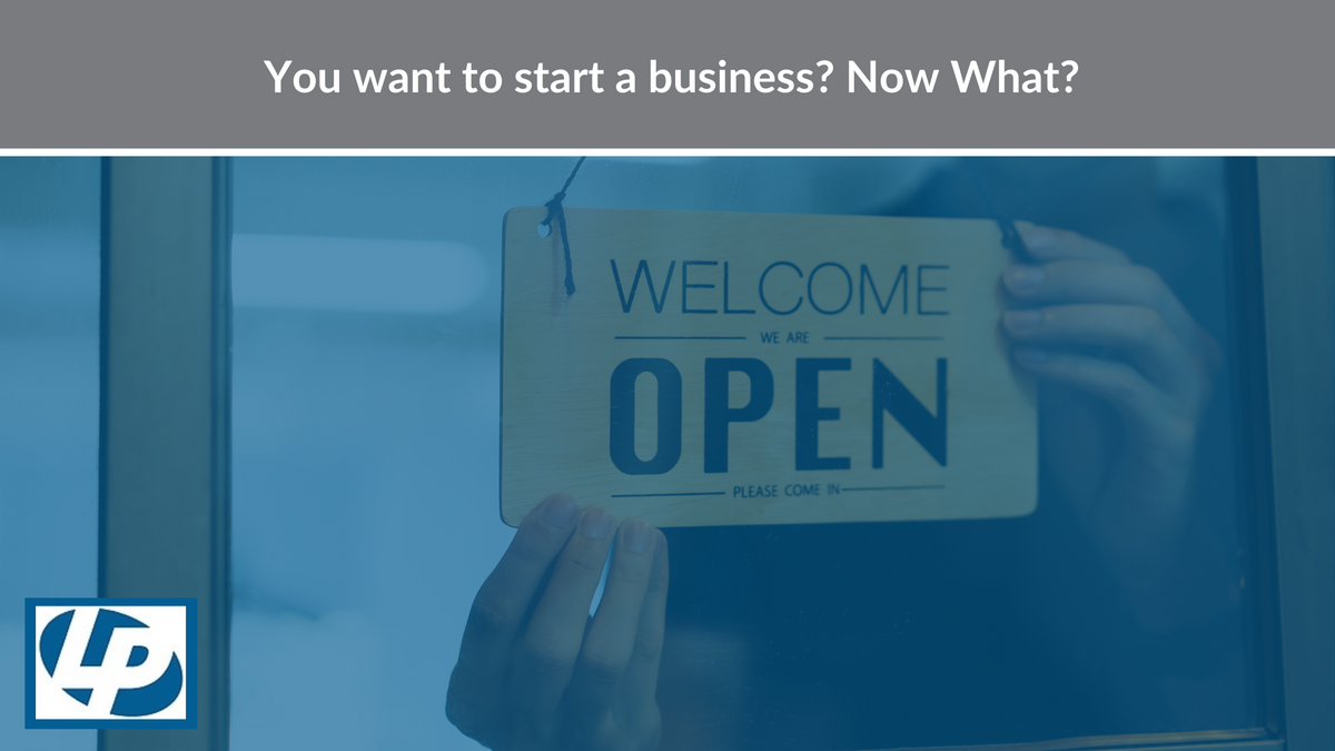 You want to start a business? Now what?