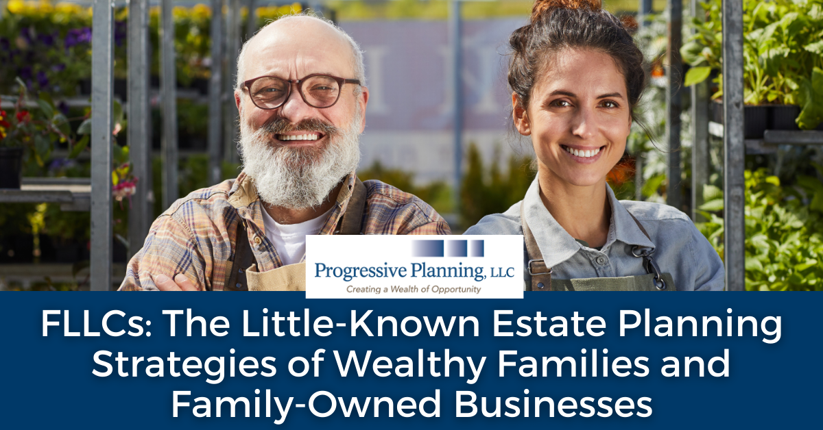 FLLCs: The Little-Known Estate Planning Strategies of Wealthy Families and Family-Owned Businesses